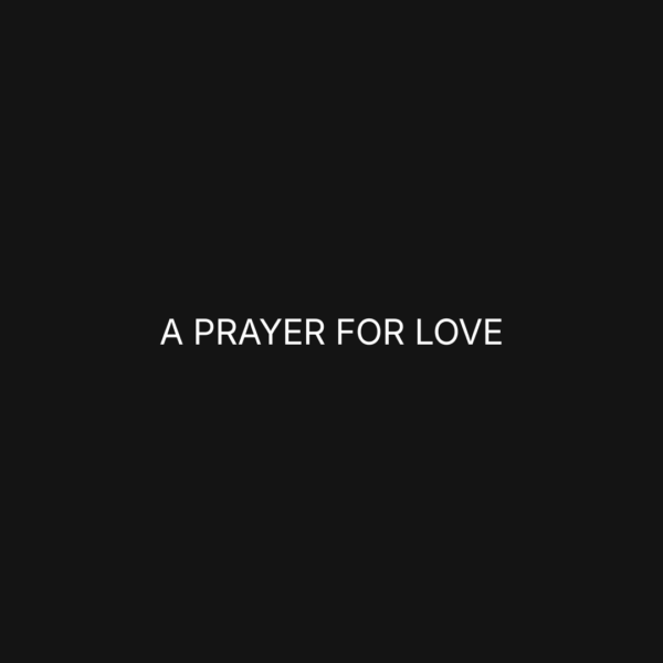 A prayer for love