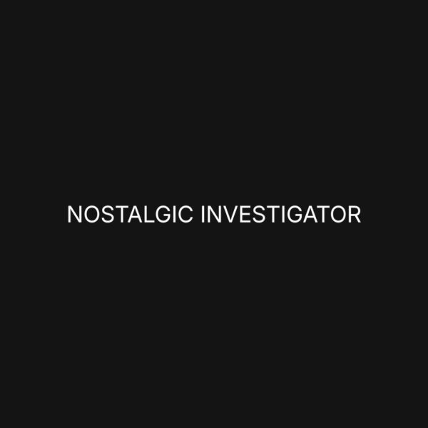 Nostalgic Investigator